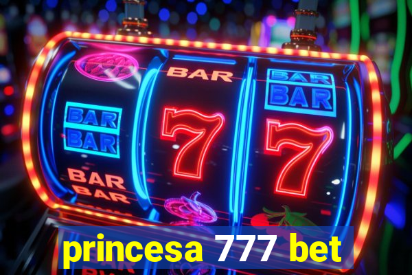 princesa 777 bet